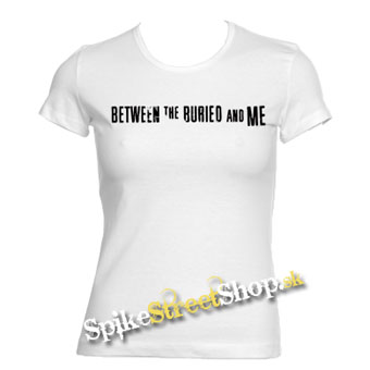 BETWEEN THE BURIED AND ME - Logo - biele dámske tričko