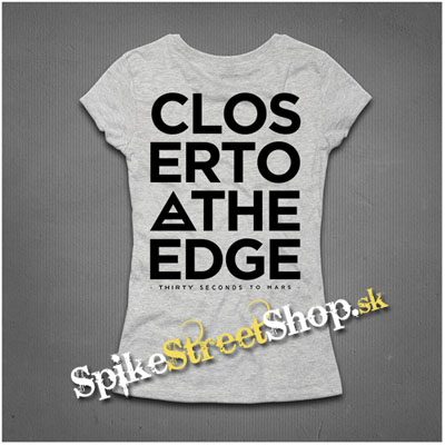30 SECONDS TO MARS - Closer To The Edge - šedé dámske tričko