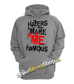 HATERS MAKE ME FAMOUS - šedá pánska mikina