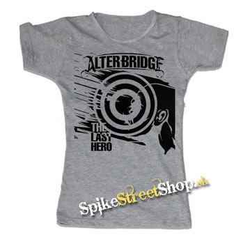ALTER BRIDGE - The Last Hero - šedé dámske tričko