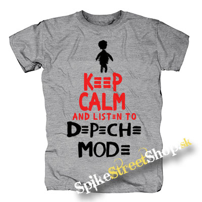 KEEP CALM AND LISTEN TO DEPECHE MODE - sivé pánske tričko