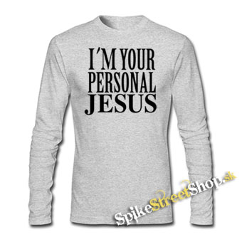 I'M YOUR PERSONAL JESUS - šedé pánske tričko s dlhými rukávmi