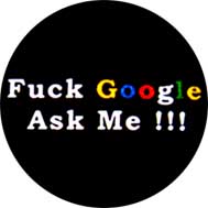 FUCK GOOGLE ASK ME - odznak