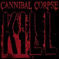 CANNIBAL CORPSE - Kill - chrbtová nášivka