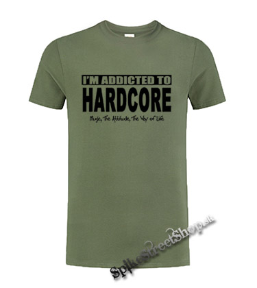 I'M ADDICTED TO HARDCORE - olivové pánske tričko