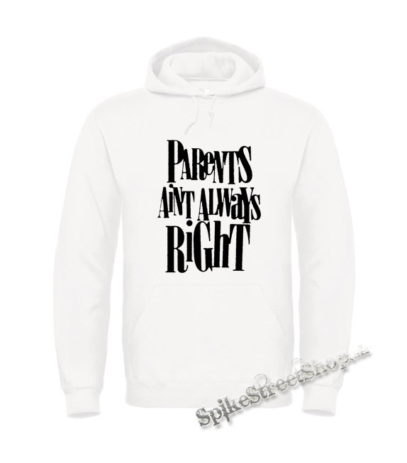 PARENTS AINT ALWAYS RIGHT - biela pánska mikina