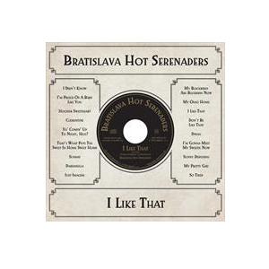 BRATISLAVA HOT SERENADERS - I Like That (cd) DIGIPACK