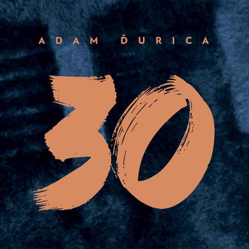 ĎURICA ADAM - 30 (cd) DIGIPACK