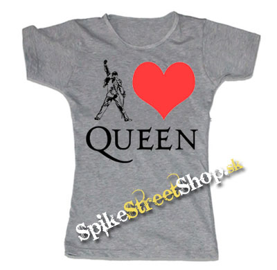 I LOVE QUEEN- šedé dámske tričko