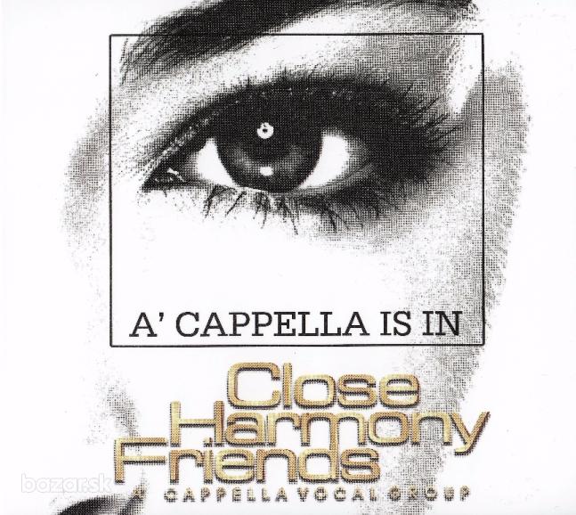CLOSE HARMONY FRIENDS- A Cappella Is In (cd) DIGIPACK
