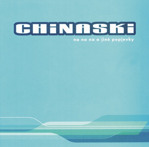 CHINASKI - Na Na Na A Jiné Popjevky (cd)