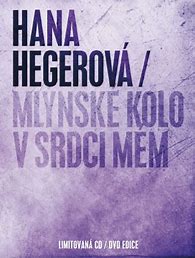 HEGEROVÁ HANA - Mlynské Kolo V Srdci Mém (dvd+cd)