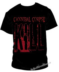 CANNIBAL CORPSE - Kill - pánske tričko (-50%=VÝPREDAJ)