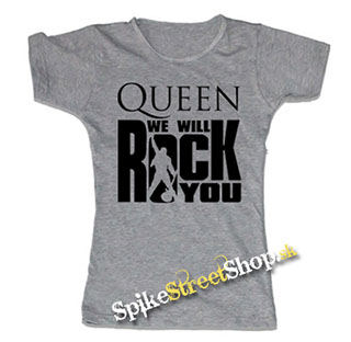 QUEEN - We Will Rock You - šedé dámske tričko (-50%=VÝPREDAJ)