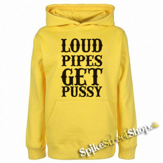 LOUD PIPES GET PUSSY - žltá detská mikina