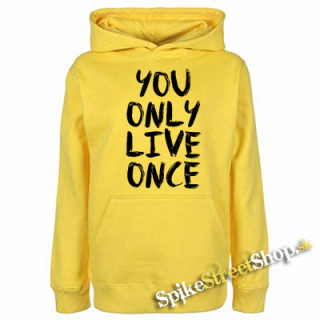 YOU ONLY LIVE ONCE - žltá detská mikina