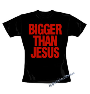 BIGGER THAN JESUS - čierne dámske tričko