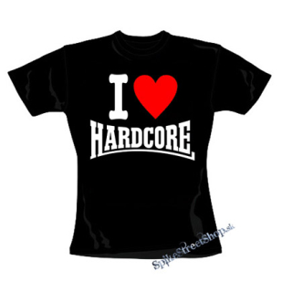 I LOVE HARDCORE - čierne dámske tričko