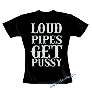 LOUD PIPES GET PUSSY - čierne dámske tričko