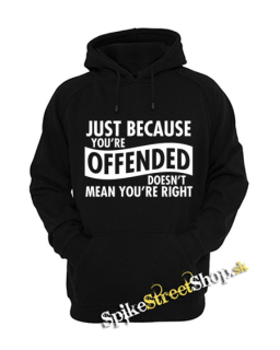 JUST BECAUSE YOU'RE OFFENDED - čierna detská mikina