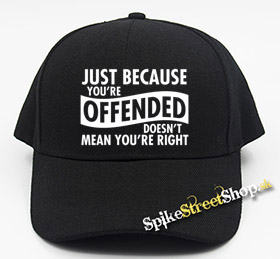 JUST BECAUSE YOU'RE OFFENDED - čierna šiltovka (-30%=AKCIA)