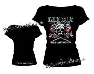 DYING FETUS - War Of Attrition - dámske tričko