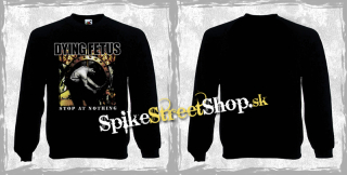 DYING FETUS - Stop At Nothing - mikina bez kapuce