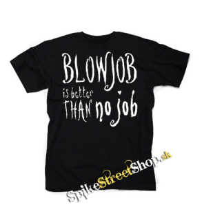 BLOWJOB IS BETTER THAN NO JOB - čierne detské tričko