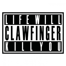 Fotonášivka CLAWFINGER - Life Will Kill You