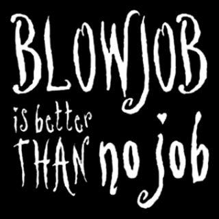 Fotonášivka BLOWJOB IS BETTER THAN NO JOB