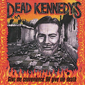 Fotonášivka DEAD KENNEDYS - Give Me Convenience or Give Me Death