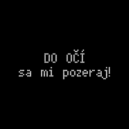 Fotonášivka DO OČÍ SA MI POZERAJ