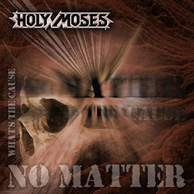 Fotonášivka HOLY MOSES - No Matter Whats the Cause