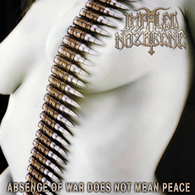 Fotonášivka IMPALED NAZARENE - Absence Of War Does Not Mean Peace