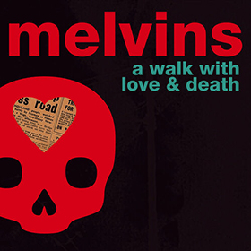 Fotonášivka MELVINS - A Walk With Love and Death