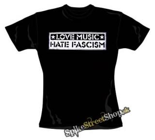 LOVE MUSIC HATE FASCISM - čierne dievčenské tričko