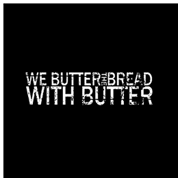 Fotonášivka WE BUTTER THE BREAD WITH BUTTER