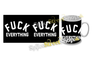 Hrnček FUCK EVERYTHING