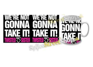Hrnček TWISTED SISTER - Were Not Gonna Take It