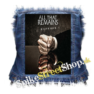 ALL THAT REMAINS - Madness - chrbtová nášivka