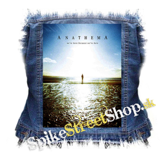 ANATHEMA - We're Here Because We're Here - chrbtová nášivka