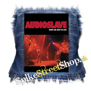 AUDIOSLAVE - Show Me How To Live - chrbtová nášivka