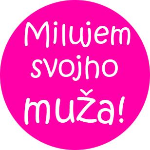 MILUJEM SVOJHO MUŽA - odznak