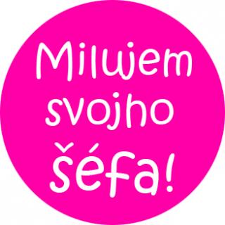 MILUJEM SVOJHO ŠÉFA - odznak