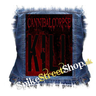 CANNIBAL CORPSE - Kill - chrbtová nášivka