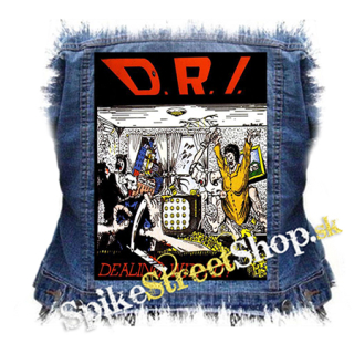 D.R.I. - Dealing With It - chrbtová nášivka