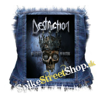 DESTRUCTION - No Kings - No Masters - chrbtová nášivka