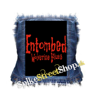 ENTOMBED - Wolverine Blues - chrbtová nášivka