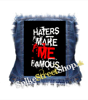 HATERS MAKE ME FAMOUS - chrbtová nášivka