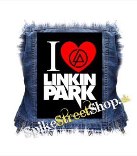 I LOVE LINKIN PARK - chrbtová nášivka